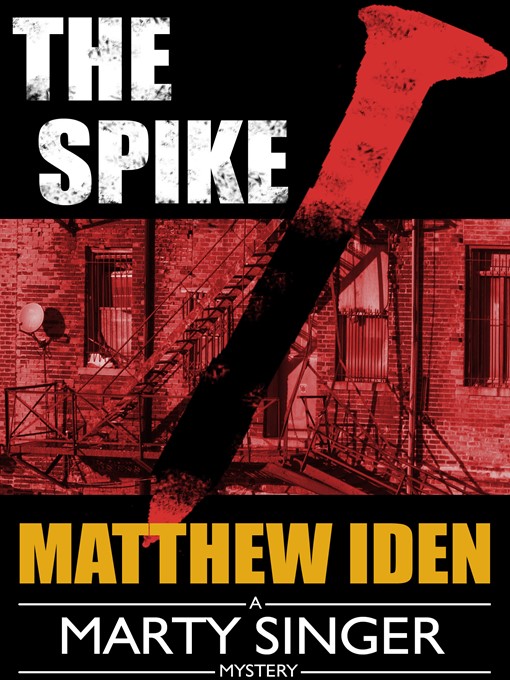Title details for The Spike (Marty Singer Mystery #4) by Matthew Iden - Available